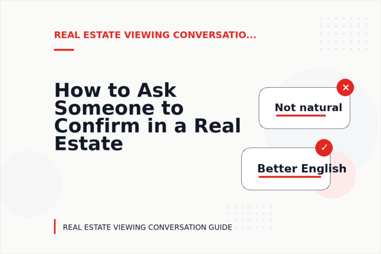 How to Ask Someone to Confirm in a Real Estate Viewing Conversation