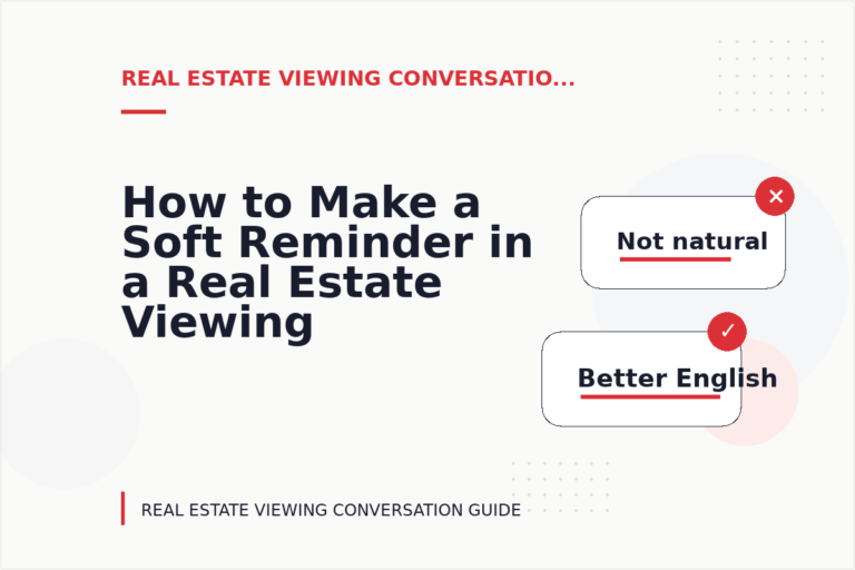 How to Make a Soft Reminder in a Real Estate Viewing Conversation