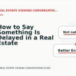 How to Say Something Is Delayed in a Real Estate Viewing Conversation