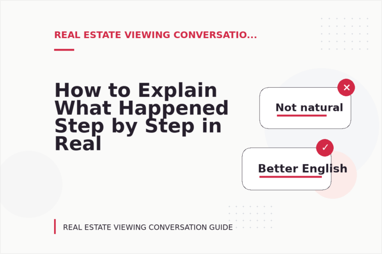 How to Explain What Happened Step by Step in Real Estate Viewing Conversation English How to Explain What Happened Step by Step in Real Estate Viewing Conversation English