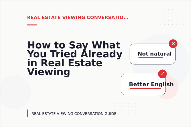 How to Say What You Tried Already in Real Estate Viewing Conversation English