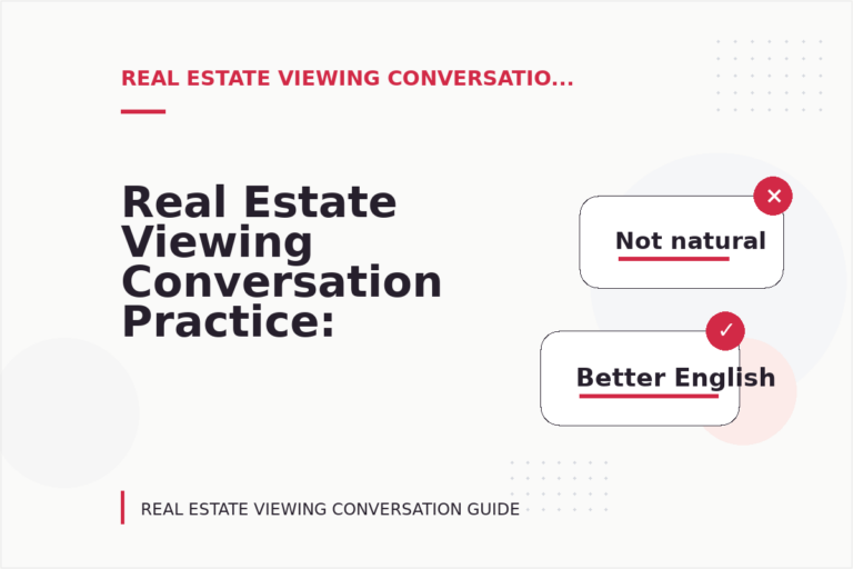Real Estate Viewing Conversation Practice: What to Say Instead Real Estate Viewing Conversation Practice: What to Say Instead
